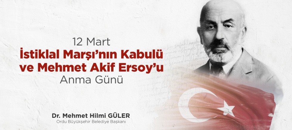 BAŞKAN GÜLER’DEN, 12 MART İSTİKLAL MARŞI’NIN KABULÜ VE MEHMET AKİF ERSOY’U ANMA GÜNÜ MESAJI 