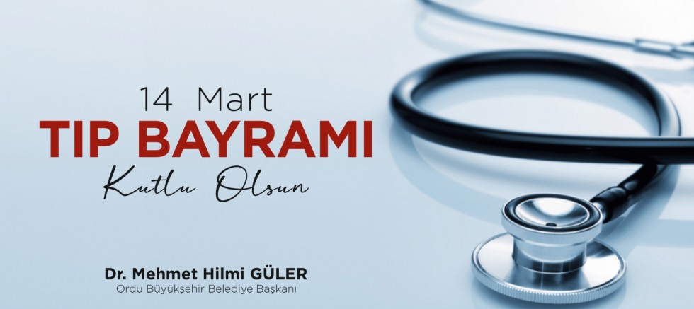 BAŞKAN GÜLER’DEN “14 MART TIP BAYRAMI” MESAJI 