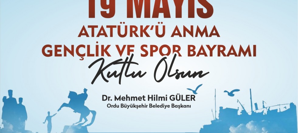 BAŞKAN GÜLER’DEN 19 MAYIS MESAJI 