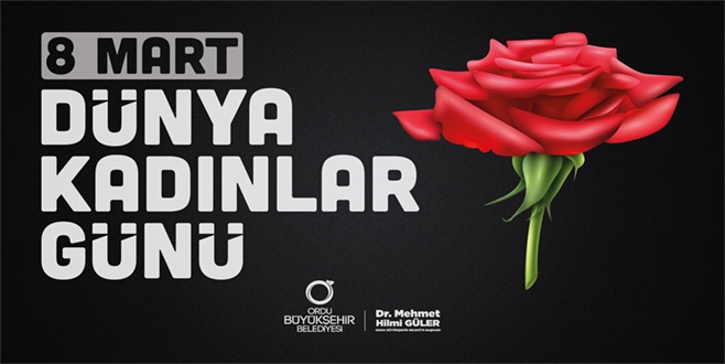 BAŞKAN GÜLER’DEN 8 MART DÜNYA KADINLAR GÜNÜ MESAJI