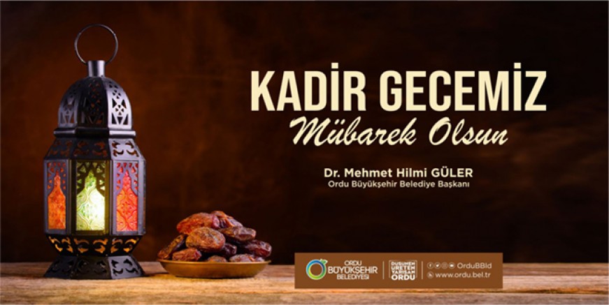BAŞKAN GÜLER’DEN KADİR GECESİ MESAJI 