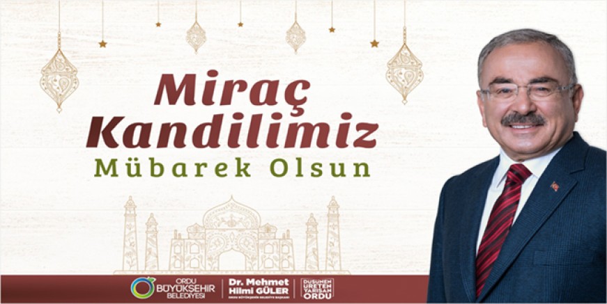 BAŞKAN GÜLER’DEN MİRAÇ KANDİLİ MESAJI 