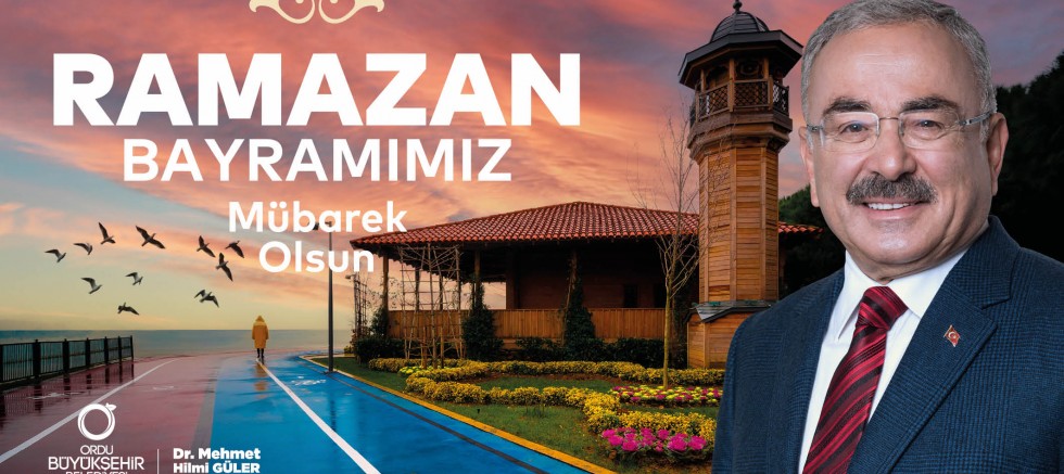 BAŞKAN GÜLER’DEN RAMAZAN BAYRAMI MESAJI
