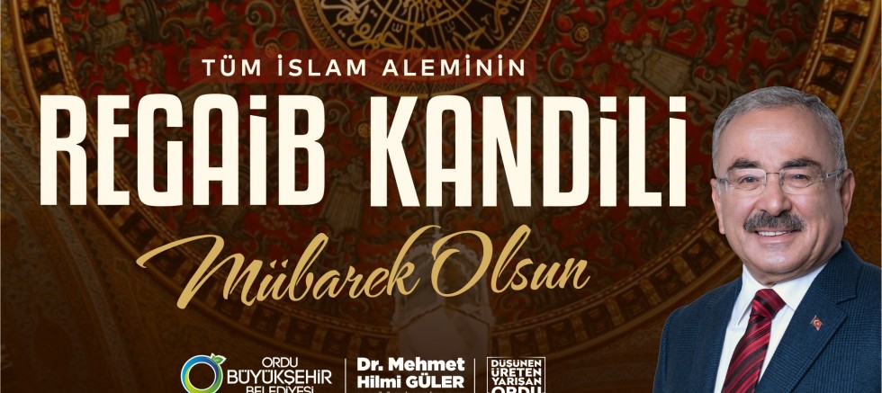 BAŞKAN GÜLER’DEN REGAİB KANDİLİ MESAJI