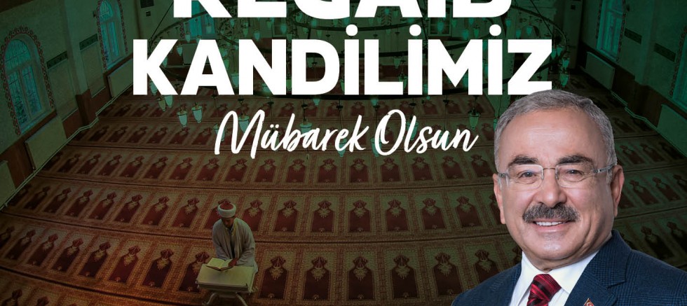 BAŞKAN GÜLER’DEN REGAİP KANDİLİ MESAJI