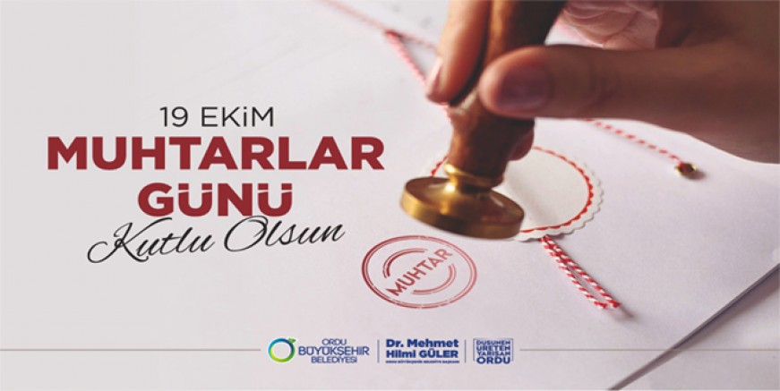 BAŞKAN GÜLER’İN MUHTARLAR GÜNÜ MESAJI 