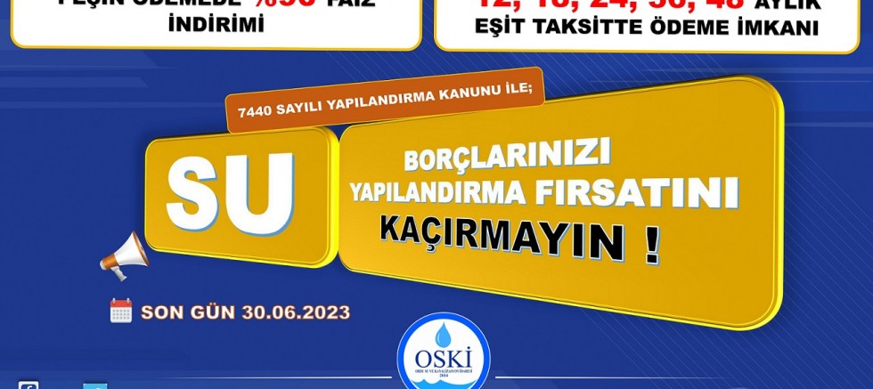 SU BORÇLARINIZDA BÜYÜK YAPILANDIRMA FIRSATINI KAÇIRMAYIN
