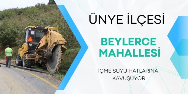 ÜNYE İLÇESİ BEYLERCE MAHALLESİNİN İÇME SUYU HATLARI YENİLENİYOR